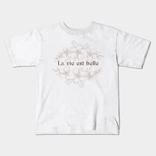 LA VIE EST BELLE Kids T-Shirt